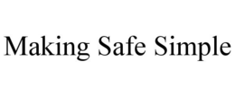 MAKING SAFE SIMPLE trademark