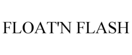 FLOAT'N FLASH trademark