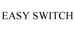 EASY SWITCH trademark