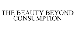 THE BEAUTY BEYOND CONSUMPTION trademark