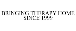 BRINGING THERAPY HOME SINCE 1999 trademark