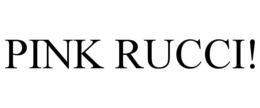 PINK RUCCI! trademark