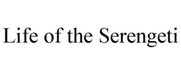 LIFE OF THE SERENGETI trademark
