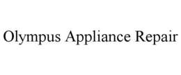 OLYMPUS APPLIANCE REPAIR trademark