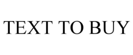 TEXT TO BUY trademark