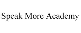 SPEAK MORE ACADEMY trademark