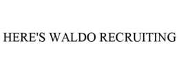 HERE'S WALDO RECRUITING trademark