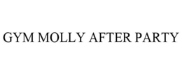 GYM MOLLY AFTER PARTY trademark