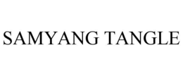 SAMYANG TANGLE trademark