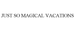 JUST SO MAGICAL VACATIONS trademark