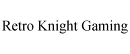 RETRO KNIGHT GAMING trademark