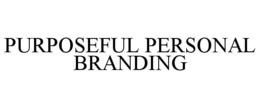 PURPOSEFUL PERSONAL BRANDING trademark