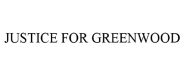 JUSTICE FOR GREENWOOD trademark