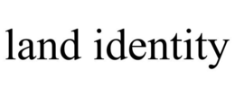 LAND IDENTITY trademark