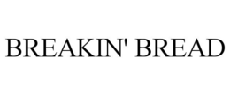 BREAKIN' BREAD trademark