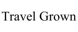 TRAVEL GROWN trademark
