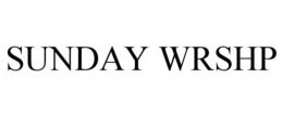 SUNDAY WRSHP trademark