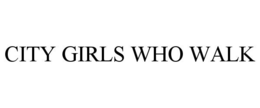 CITY GIRLS WHO WALK trademark