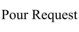 POUR REQUEST trademark
