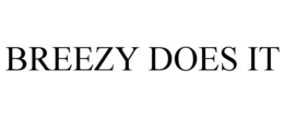 BREEZY DOES IT trademark