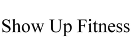 SHOW UP FITNESS trademark
