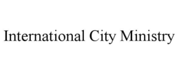 INTERNATIONAL CITY MINISTRY trademark