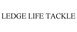 LEDGE LIFE TACKLE trademark