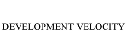 DEVELOPMENT VELOCITY trademark