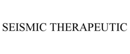 SEISMIC THERAPEUTIC trademark