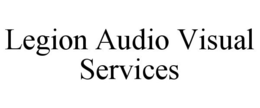 LEGION AUDIO VISUAL SERVICES trademark