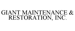GIANT MAINTENANCE & RESTORATION, INC. trademark