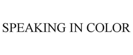 SPEAKING IN COLOR trademark