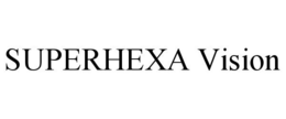 SUPERHEXA VISION trademark