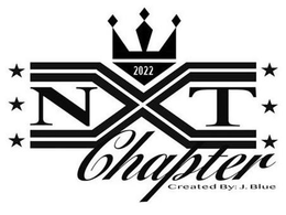 2022 NXT CHAPTER CREATED BY: J. BLUE trademark