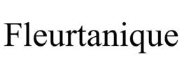 FLEURTANIQUE trademark