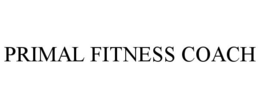 PRIMAL FITNESS COACH trademark