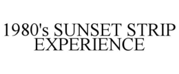 1980'S SUNSET STRIP EXPERIENCE trademark