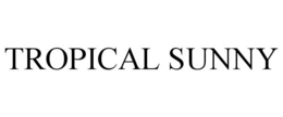 TROPICAL SUNNY trademark