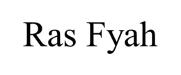 RAS FYAH trademark