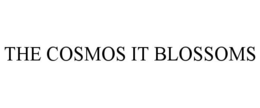 THE COSMOS IT BLOSSOMS trademark