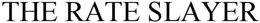 THE RATE SLAYER trademark