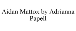 AIDAN MATTOX BY ADRIANNA PAPELL trademark