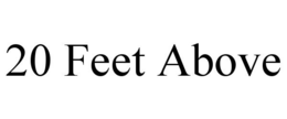 20 FEET ABOVE trademark