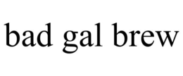 BAD GAL BREW trademark