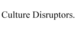 CULTURE DISRUPTORS. trademark