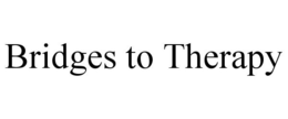 BRIDGES TO THERAPY trademark