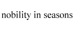 NOBILITY IN SEASONS trademark