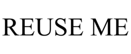 REUSE ME trademark