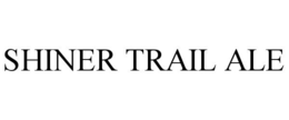 SHINER TRAIL ALE trademark