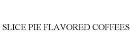 SLICE PIE FLAVORED COFFEES trademark